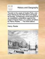 Travels To The Coast Of Arabia Felix di Henry Rooke edito da Gale Ecco, Print Editions