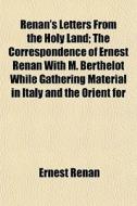 Renan's Letters From The Holy Land; The di Ernest Renan edito da General Books
