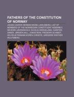 Fathers Of The Constitution Of Norway: L di Books Llc edito da Books LLC, Wiki Series
