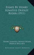 Essays by Henry Ignatius Dudley Ryder (1911) di Henry Ignatius Dudley Ryder edito da Kessinger Publishing