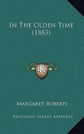 In the Olden Time (1883) di Margaret Roberts edito da Kessinger Publishing