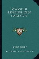Voyage de Monsieur Olof Toree (1771) di Olof Toree edito da Kessinger Publishing