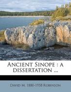 Ancient Sinope : A Dissertation ... di David M. 1880 Robinson edito da Nabu Press