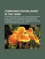 Companies Established In The 1940s: Comp di Source Wikipedia edito da Books LLC, Wiki Series