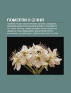 Pomerly 5 Sichnya: Plyevako Fedir Nykyfo di Dzherelo Wikipedia edito da Books LLC, Wiki Series