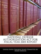 National Defense Authorization Act For Fiscal Year 2005 Report edito da Bibliogov