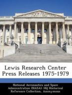 Lewis Research Center Press Releases 1975-1979 di Edward J Sinclair edito da Bibliogov