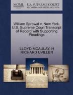 William Sprowal V. New York. U.s. Supreme Court Transcript Of Record With Supporting Pleadings di Lloyd McAulay, Professor H Richard Uviller edito da Gale, U.s. Supreme Court Records
