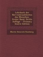 Lehrbuch Der Nervenkrankheiten Des Menschen. Erster Band. Dritte Auflage. di Moritz Heinrich Romberg edito da Nabu Press