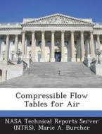 Compressible Flow Tables For Air di Marie a Burcher edito da Bibliogov