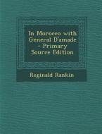 In Morocco with General D'Amade di Reginald Rankin edito da Nabu Press