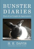 Bunster Diaries - Diario Di Un Coniglio Da Appartamento di H. E. Davis edito da Lulu.com