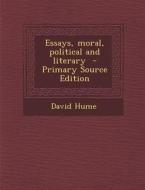 Essays, Moral, Political and Literary di David Hume edito da Nabu Press