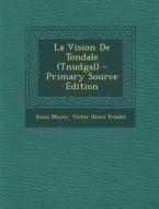 La Vision de Tondale (Tnudgal) - Primary Source Edition di Kuno Meyer, Victor Henri Friedel edito da Nabu Press