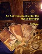 An Activities Booklet for the Mystic Mongrel di Ivy Mulligan edito da Lulu.com