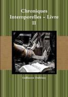 Chroniques Intemporelles - Livre Ii di Guillaume Dufrenoy edito da Lulu.com