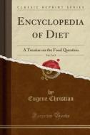Encyclopedia Of Diet, Vol. 5 Of 5 di Eugene Christian edito da Forgotten Books