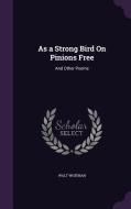 As A Strong Bird On Pinions Free di Walt Whitman edito da Palala Press
