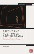 Brecht And Post-1990s British Drama di Anja Hartl edito da Bloomsbury Publishing Plc