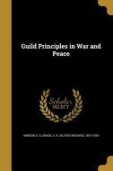 GUILD PRINCIPLES IN WAR & PEAC edito da WENTWORTH PR