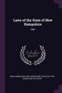 Laws of the State of New Hampshire: 1891 di New Hampshire edito da CHIZINE PUBN