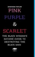 Pink Purple & Scarlet di Divayana Taylor edito da Lulu.com