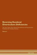 Reversing Duodenal Diverticulum: Deficiencies The Raw Vegan Plant-Based Detoxification & Regeneration Workbook for Heali di Health Central edito da LIGHTNING SOURCE INC