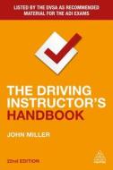 The Driving Instructor's Handbook di John Miller edito da KOGAN PAGE