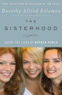 The Sisterhood: Inside the Lives of Mormon Women di Dorothy Allred Solomon edito da Palgrave MacMillan