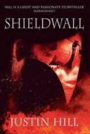 Shieldwall di Justin Hill edito da Little Brown and Company