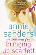 Instructions For Bringing Up Scarlett di Annie Sanders edito da Orion Publishing Co