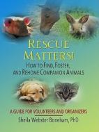 Rescue Matters!: How to Find, Foster, and Rehome Companion Animals: A Guide to Volunteers and Organizers di Sheila Webster Boneham, Phd Sheila Boneham Webster edito da Thorndike Press
