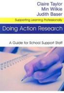 Doing Action Research di Claire Taylor, Min Wilkie, Judith Baser edito da SAGE Publications Inc