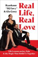 Real Life, Real Love: Life Lessons on Joy, Pain, and the Magic That Holds Us Together di Dj Envy, Gia Casey edito da ABRAMS IMAGE