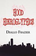 Hood Hieroglyphics di Diallo Frazier edito da America Star Books