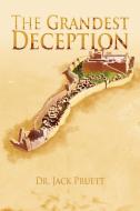 The Grandest Deception di Dr Jack Pruett edito da Xlibris