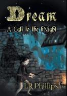 Dream - A Call to the Knight di Lr Phillips edito da FRIESENPR
