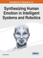 Handbook of Research on Synthesizing Human Emotion in Intelligent Systems and Robotics di Jordi Vallverdu edito da Information Science Reference