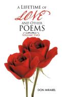A Lifetime of Love and Other Poems: Volume Two di Don Mirabel edito da AUTHORHOUSE
