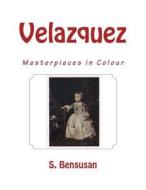 Velazquez: Masterpieces in Colour di S. L. Bensusan edito da Createspace