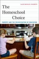 The Homeschool Choice di Kate Henley Averett edito da New York University Press