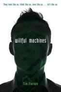 Willful Machines di Tim Floreen edito da SIMON PULSE