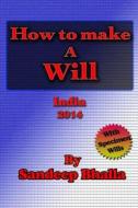 How to Make a Will di Sandeep Bhalla edito da Createspace