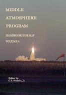 Middle Atmosphere Program - Handbook for Map: Volume 4 di National Aeronautics and Administration edito da Createspace