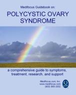 Medifocus Guidebook on: Polycystic Ovary Syndrome di Inc. Medifocus.com edito da Createspace Independent Publishing Platform