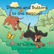 Domino and Buttons to the Rescue! di Judy Bird edito da AuthorHouse