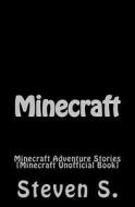 Minecraft: Minecraft Adventure Stories [Minecraft Unofficial Book] di MR Steven S edito da Createspace