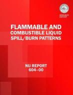 Flammable and Combustible Liquid Spill/Burn Patterns di Anthony D. Putorti Jr edito da Createspace