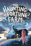 The Haunting Of Fortune Farm di Sophie Kirtley edito da Bloomsbury Publishing PLC