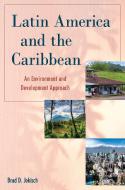 Latin America And The Caribbean di Brad D. Jokisch edito da Rowman & Littlefield